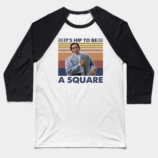 American Psycho Patrick-Bateman Hip To Be A Square Vintage Baseball T-Shirt